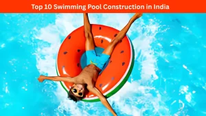 Read more about the article Top 10 Swimming Pool Construction in India