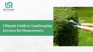 Read more about the article Ultimate Guide to Landscaping Services for Homeowners